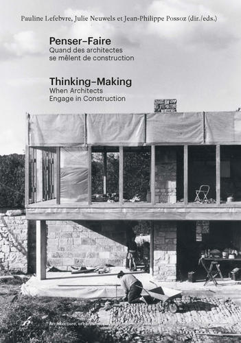 Thinking-Making. When Architects engage in construction.