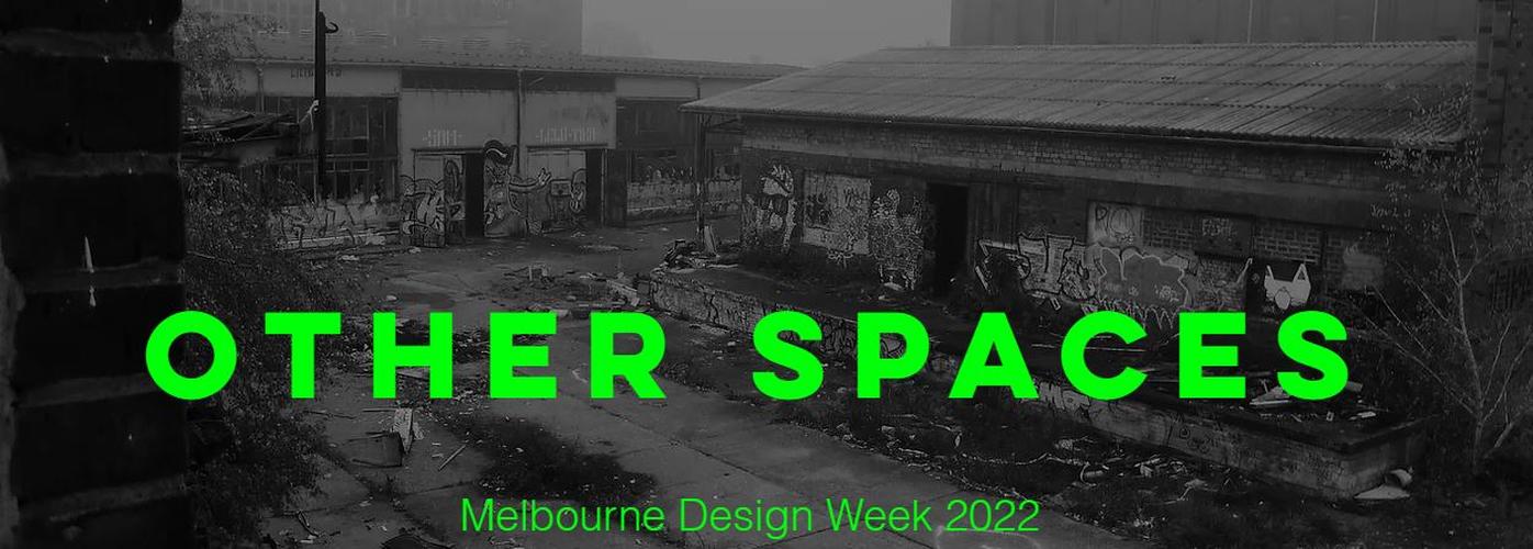 Call for submissions: OTHER SPACES for Melbourne Design Week 2022