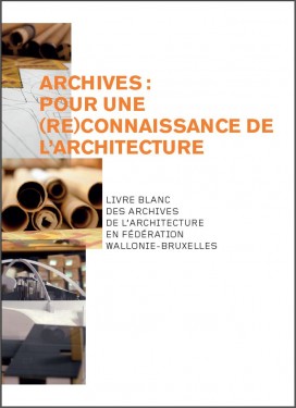 Livre blanc des archives de l'architecture en Fédération Wallonie-Bruxelles