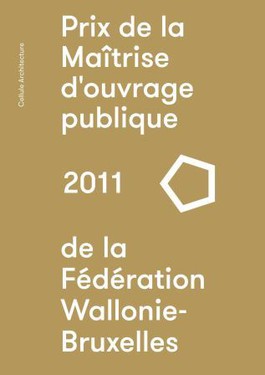 Prix maîtrise d’ouvrage publique de la Fédération Wallonie Bruxelles 2011