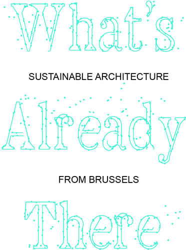 What's Already There, Sustainable Architecture From Brussels