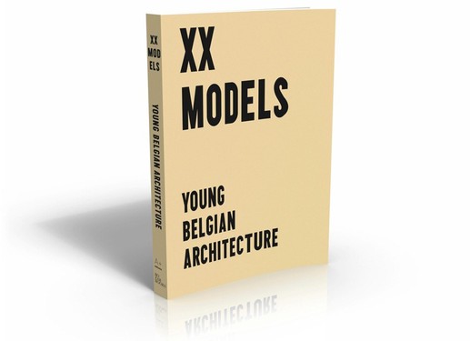 XX Models Young Belgian Architecture